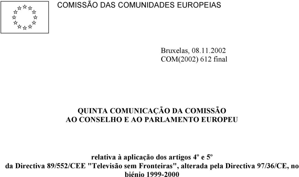 PARLAMENTO EUROPEU relativa à aplicação dos artigos 4º e 5º da Directiva