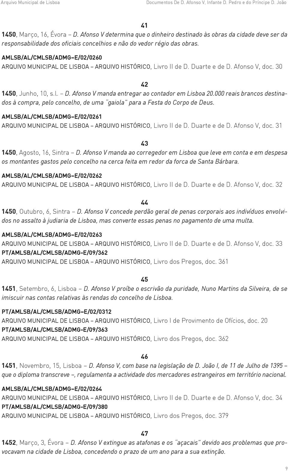 000 reais brancos destinados à compra, pelo concelho, de uma gaiola para a Festa do Corpo de Deus. AMLSB/AL/CMLSB/ADMG E/02/0261 ARQUIVO MUNICIPAL DE LISBOA ARQUIVO HISTÓRICO, Livro II de D.