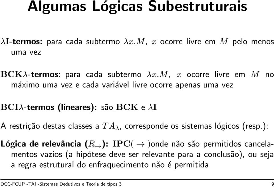 TA, corresponde os sistemas logicos (resp.): Logica de relev^ancia (R!): IPC(!