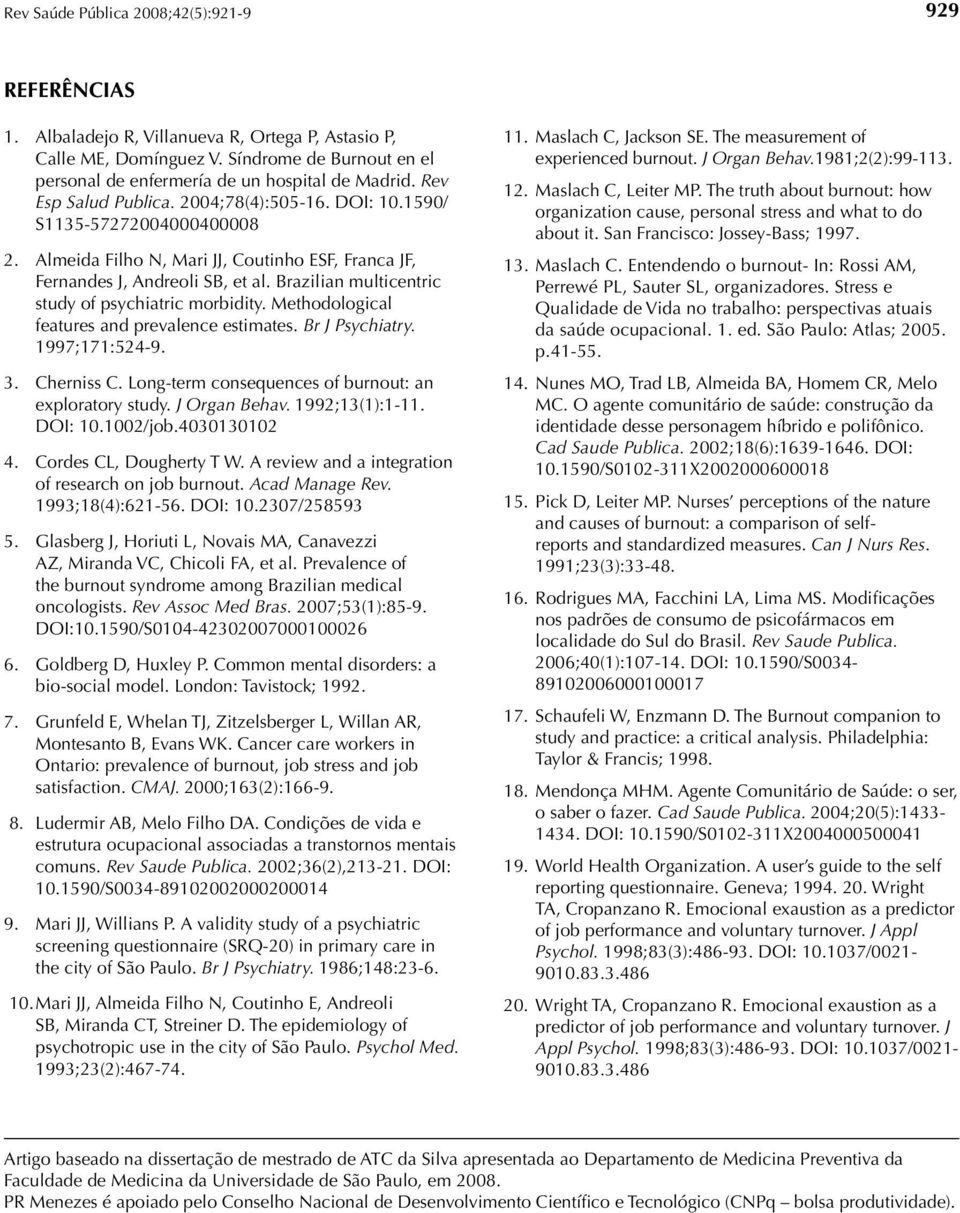 Methodological features and prevalence estimates. Br J Psychiatry. 1997;171:524-9. 3. Cherniss C. Long-term consequences of burnout: an exploratory study. J Organ Behav. 1992;13(1):1-11. DOI: 10.