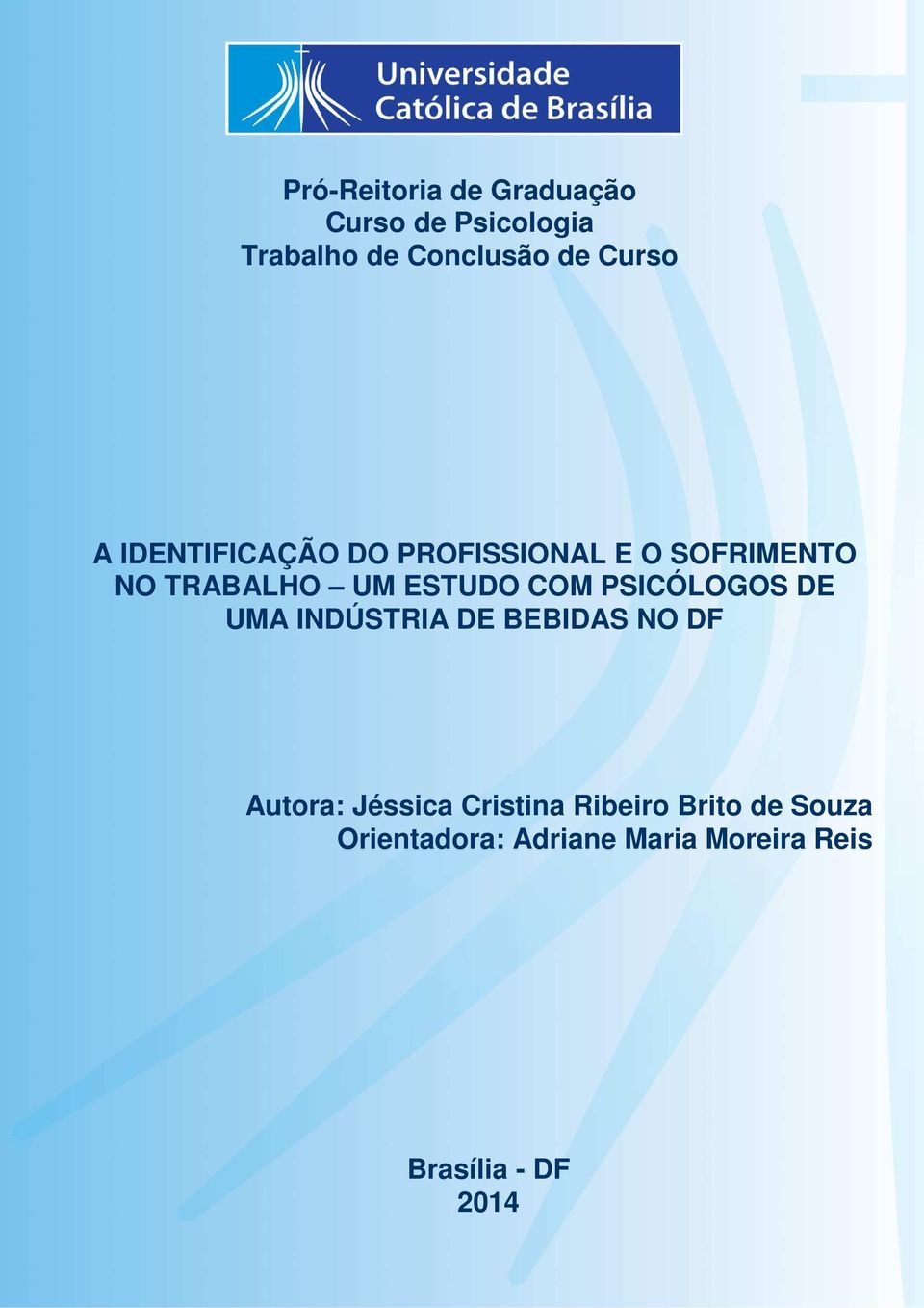 COM PSICÓLOGOS DE UMA INDÚSTRIA DE BEBIDAS NO DF Autora: Jéssica Cristina