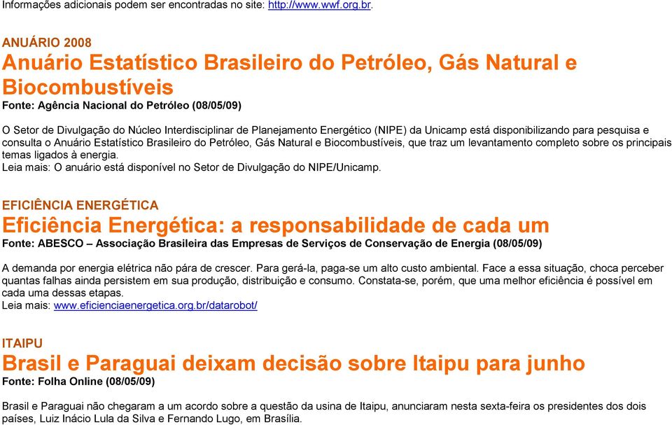 Energético (NIPE) da Unicamp está disponibilizando para pesquisa e consulta o Anuário Estatístico Brasileiro do Petróleo, Gás Natural e Biocombustíveis, que traz um levantamento completo sobre os