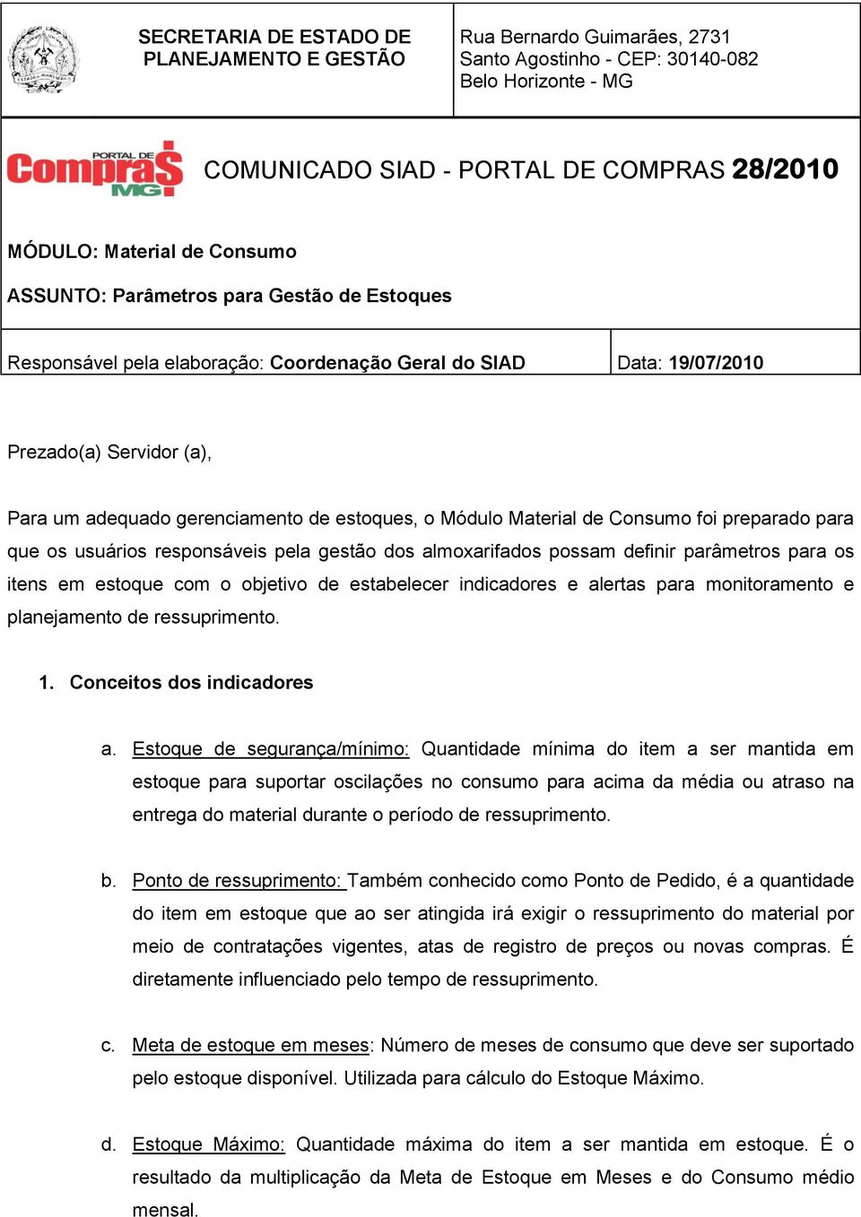 Material de Consumo foi preparado para que os usuários responsáveis pela gestão dos almoxarifados possam definir parâmetros para os itens em estoque com o objetivo de estabelecer indicadores e