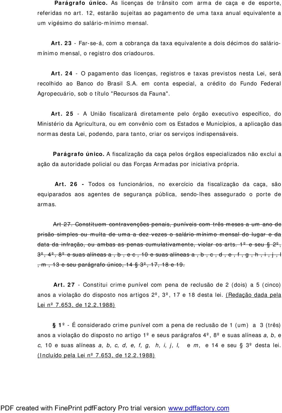 24 - O pagamento das licenças, registros e taxas previstos nesta Lei, será recolhido ao Banco do Brasil S.A.