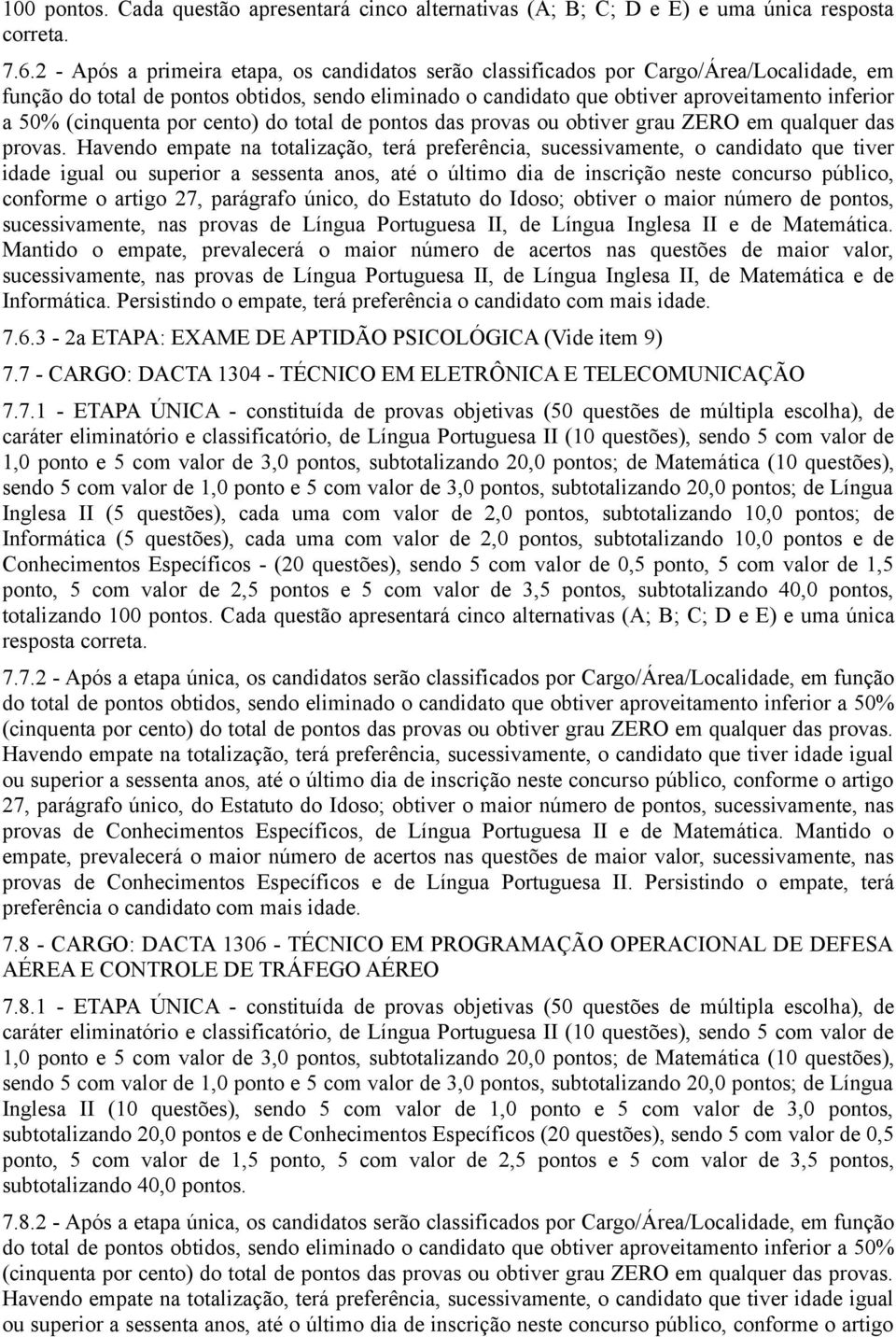 (cinquenta por cento) do total de pontos das provas ou obtiver grau ZERO em qualquer das provas.