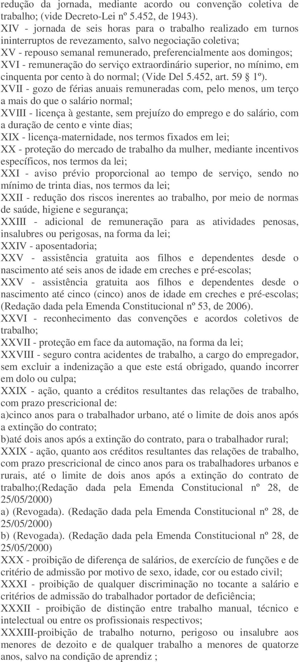 remuneração do serviço extraordinário superior, no mínimo, em cinquenta por cento à do normal; (Vide Del 5.452, art. 59 1º).