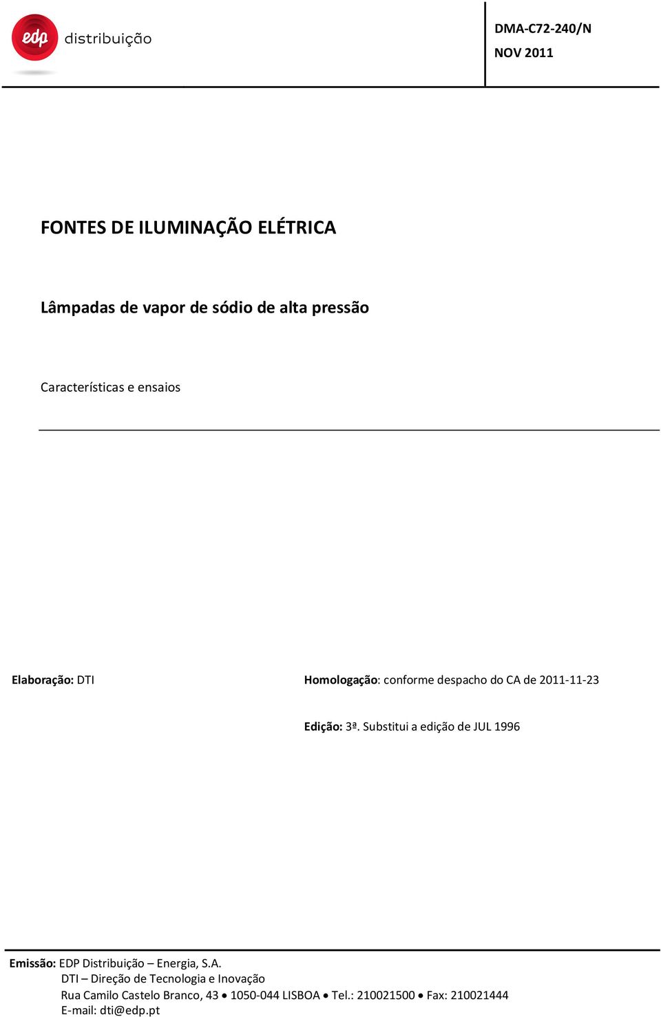 Substitui a edição de JUL 1996 Emissão: EDP Distribuição Energia, S.A.