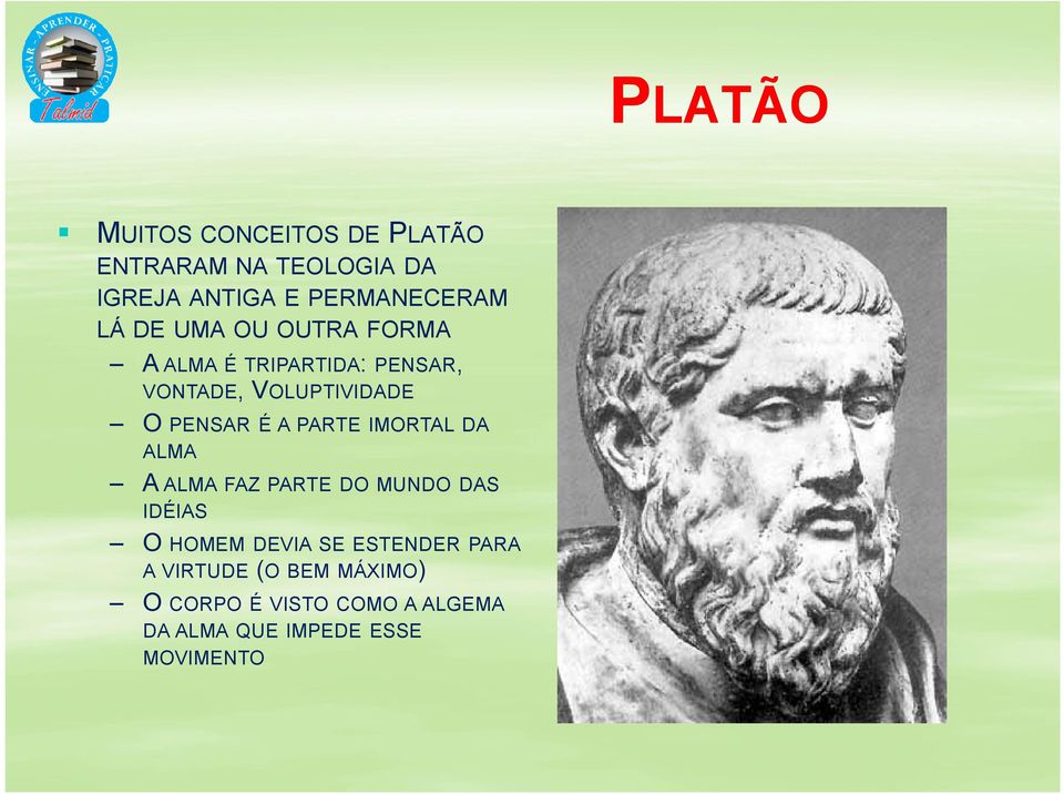 O PENSAR ÉAPARTE IMORTAL DA ALMA A ALMAFAZ PARTE DO MUNDO DAS IDÉIAS O HOMEM DEVIASE