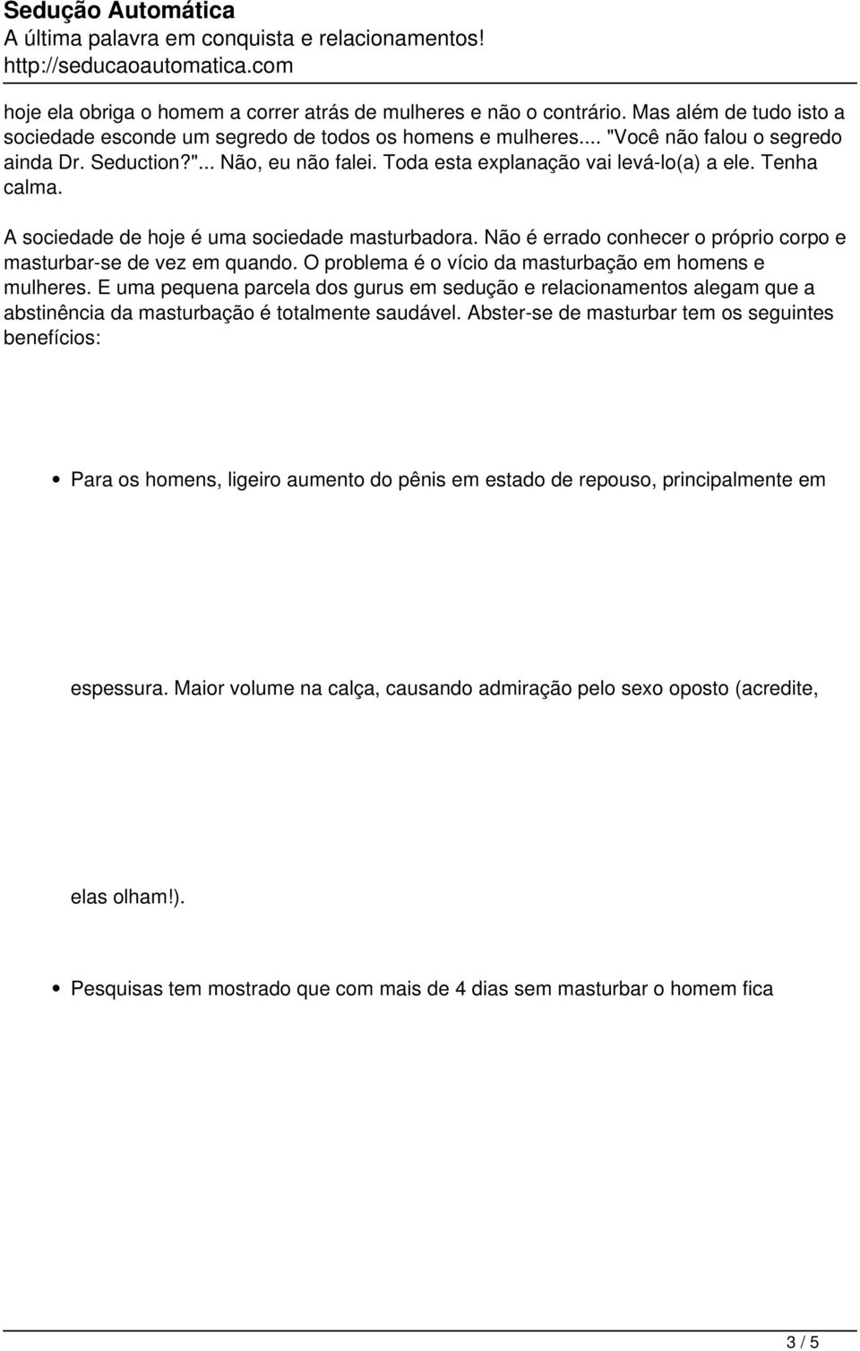 Não é errado conhecer o próprio corpo e masturbar-se de vez em quando. O problema é o vício da masturbação em homens e mulheres.