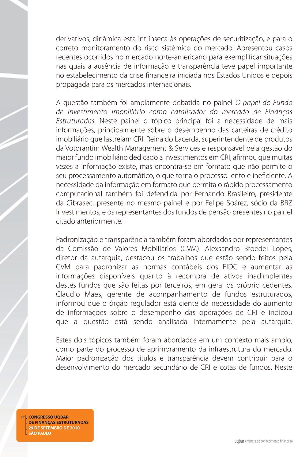 financeira iniciada nos Estados Unidos e depois propagada para os mercados internacionais.