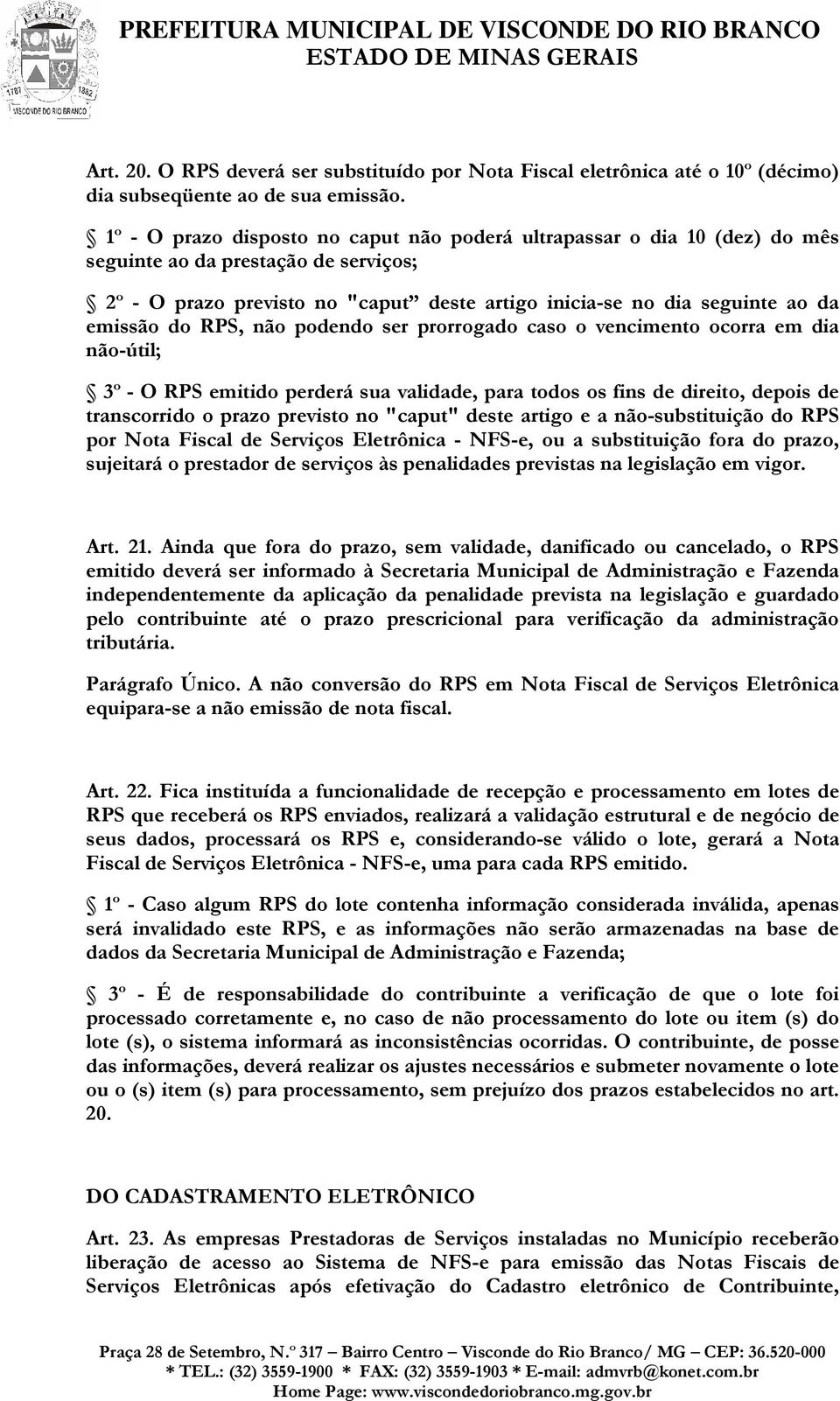 do RPS, não podendo ser prorrogado caso o vencimento ocorra em dia não-útil; 3º - O RPS emitido perderá sua validade, para todos os fins de direito, depois de transcorrido o prazo previsto no "caput"