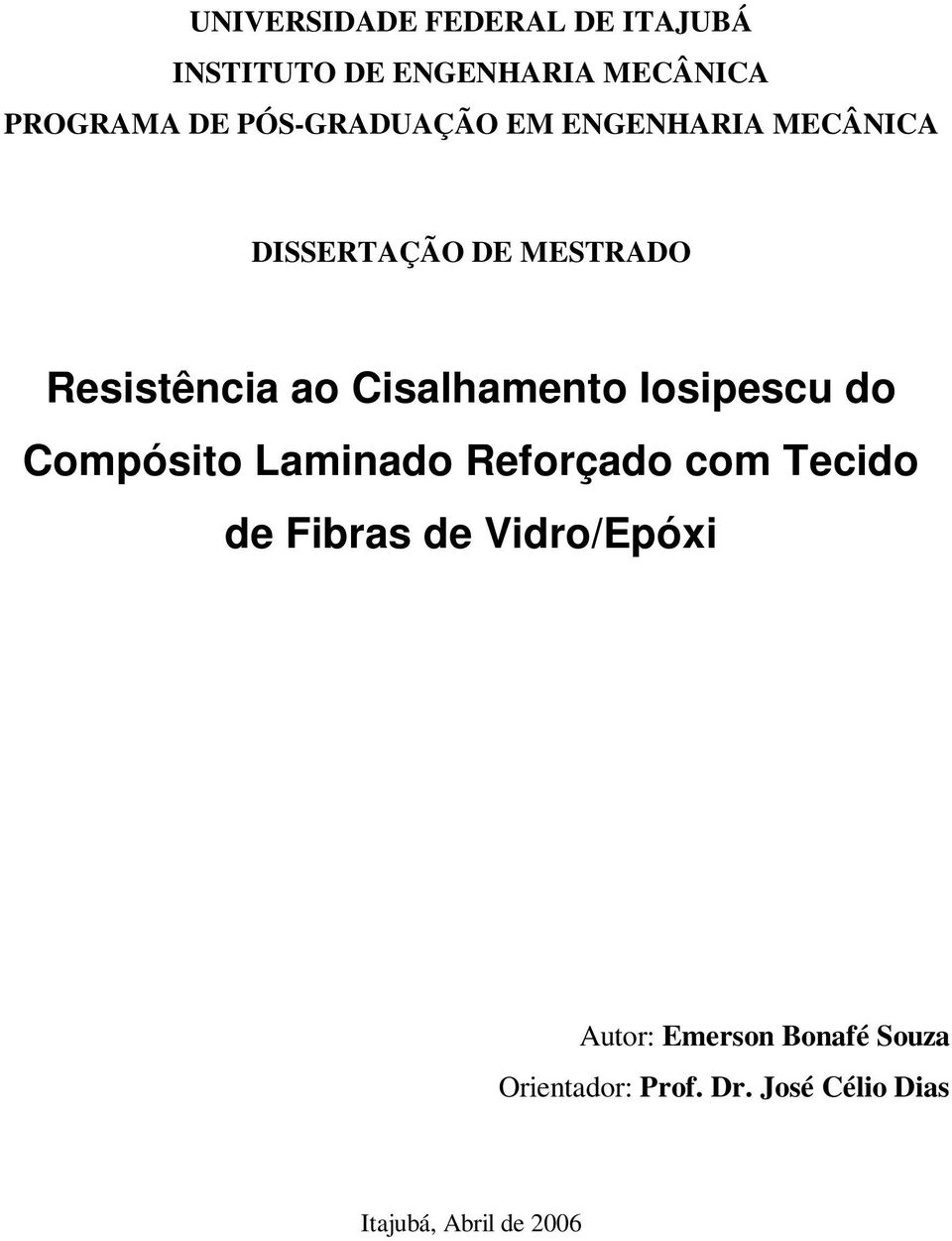 Cisalhamento Iosipescu do Compósito Laminado Reforçado com Tecido de Fibras de