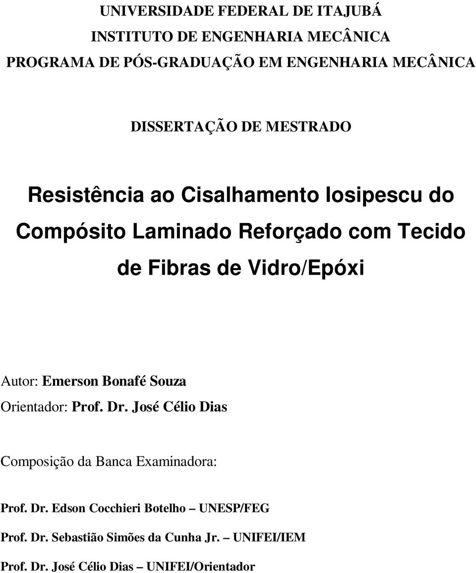 Vidro/Epóxi Autor: Emerson Bonafé Souza Orientador: Prof. Dr. José Célio Dias Composição da Banca Examinadora: Prof. Dr. Edson Cocchieri Botelho UNESP/FEG Prof.