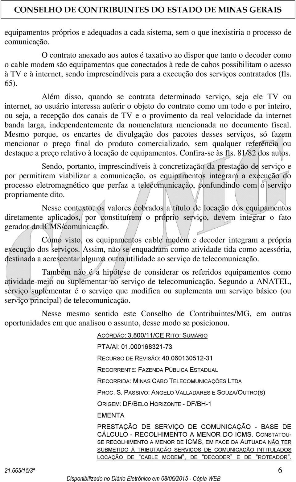 para a execução dos serviços contratados (fls. 65).