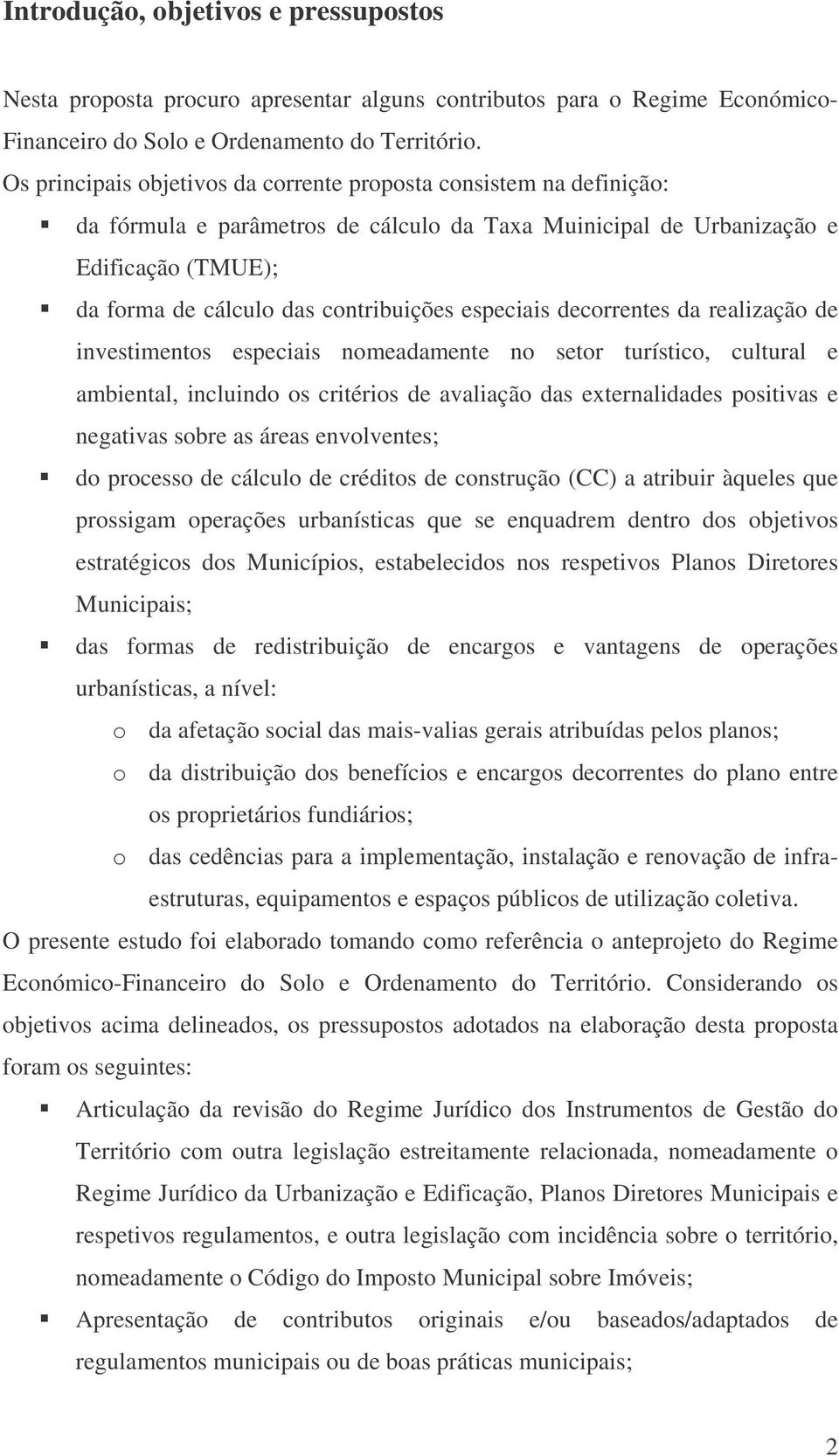 especiais decorrentes da realização de investimentos especiais nomeadamente no setor turístico, cultural e ambiental, incluindo os critérios de avaliação das externalidades positivas e negativas