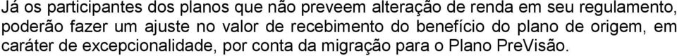 de recebimento do benefício do plano de origem, em caráter