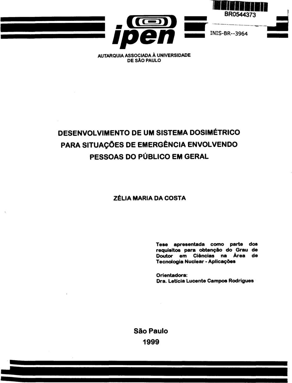 apresentada como parte dos requisitos para obtenção do Grau de Doutor em Ciências na Área de