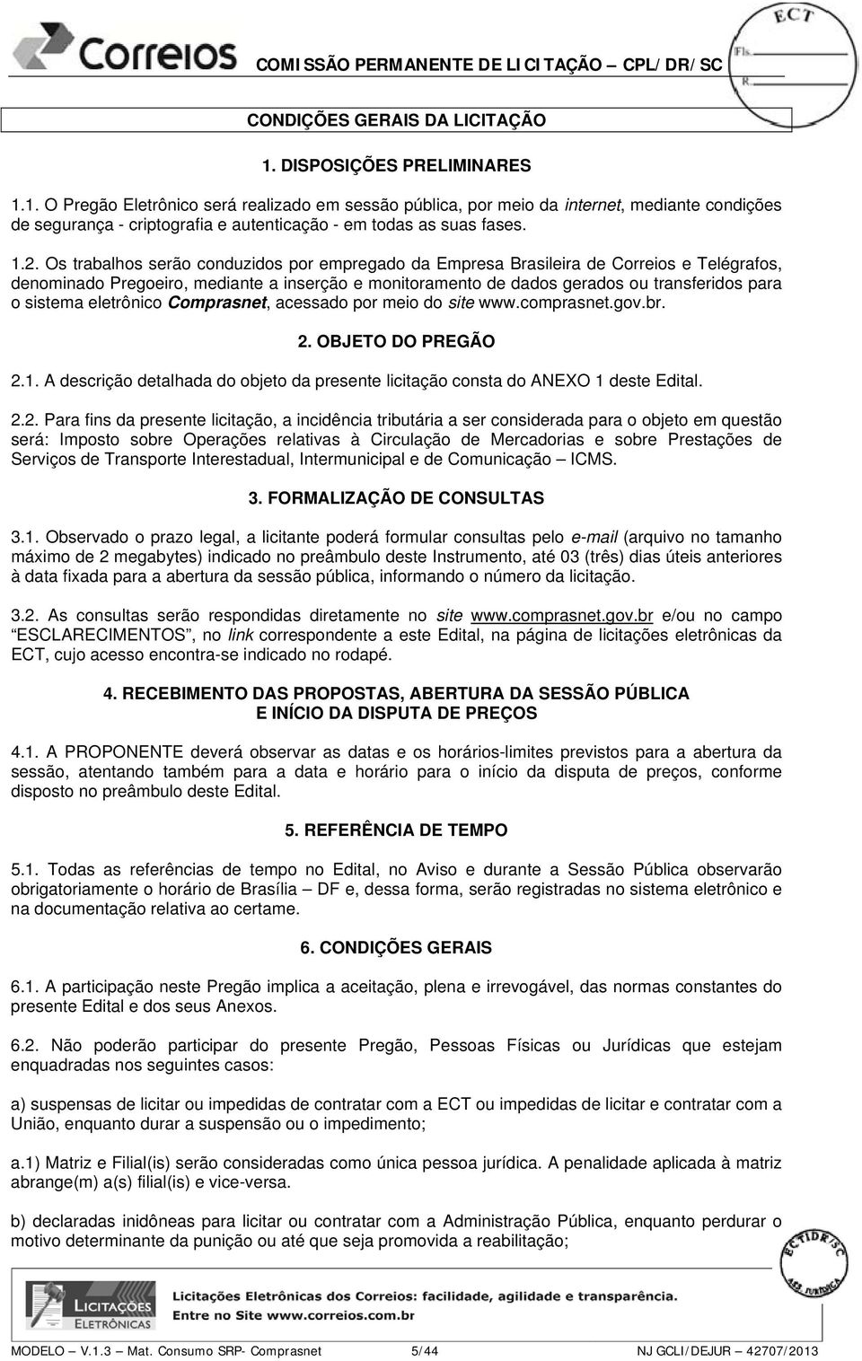 sistema eletrônico Comprasnet, acessado por meio do site www.comprasnet.gov.br. 2.