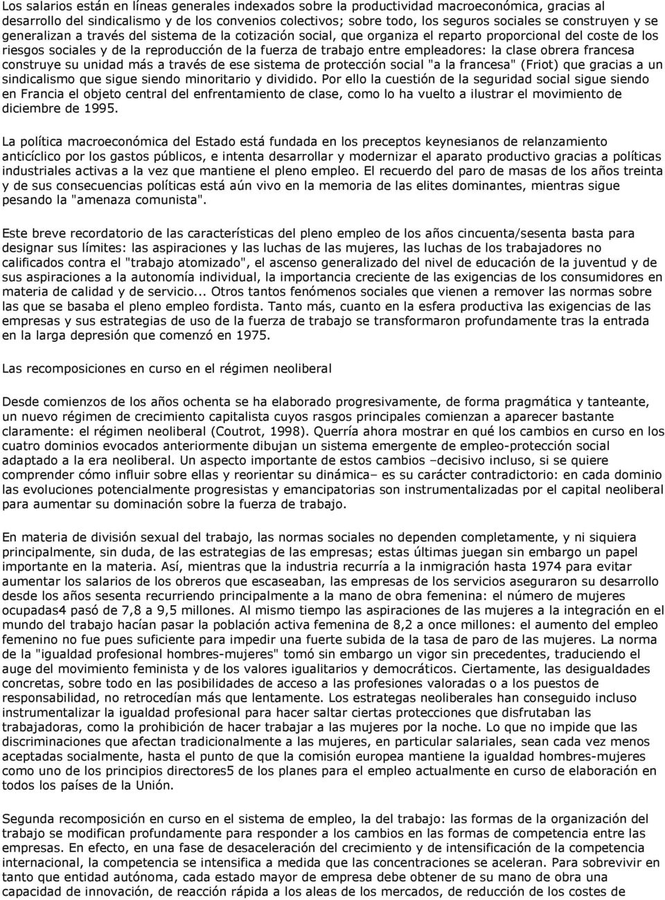 empleadores: la clase obrera francesa construye su unidad más a través de ese sistema de protección social "a la francesa" (Friot) que gracias a un sindicalismo que sigue siendo minoritario y