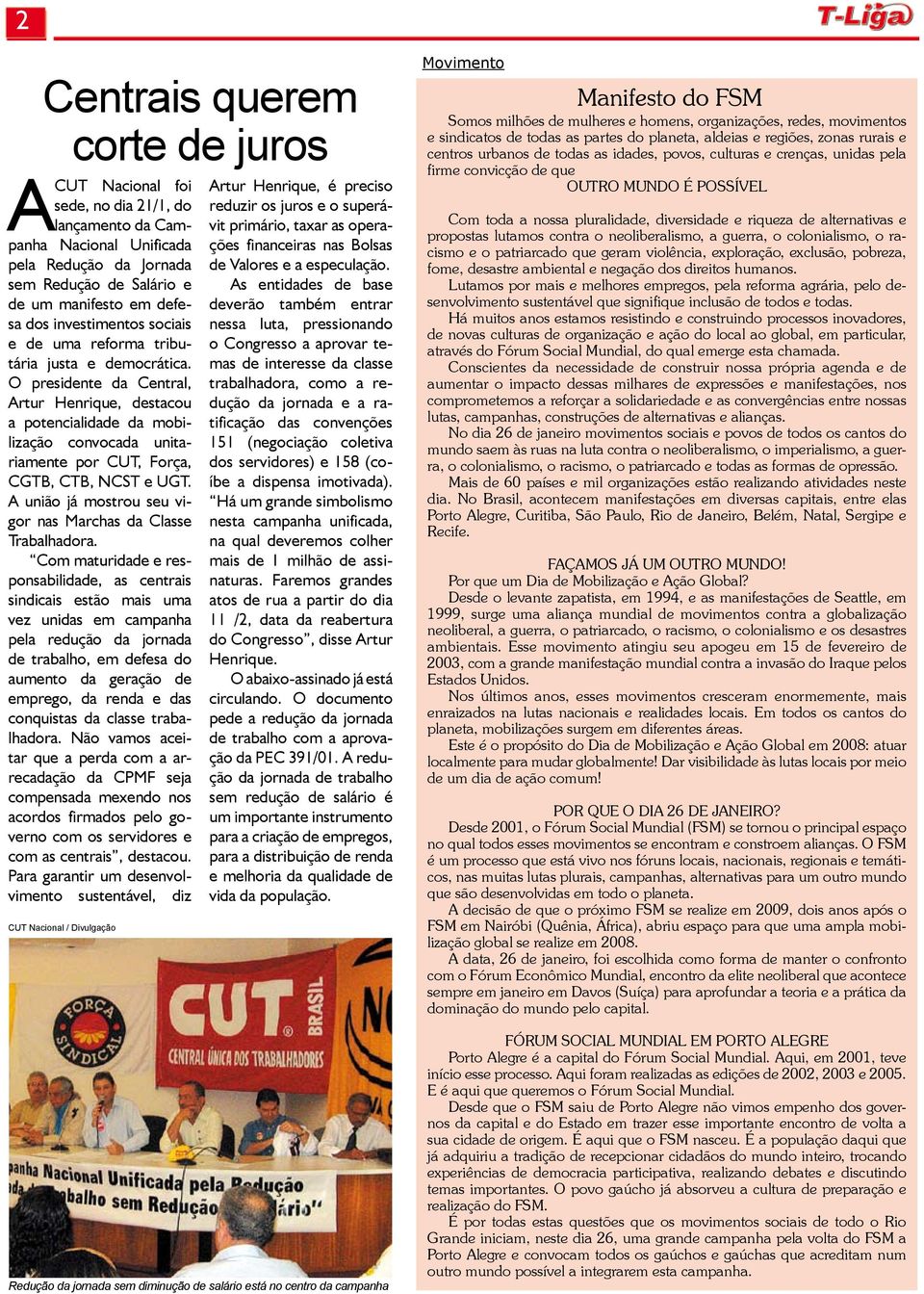 O presidente da Central, Artur Henrique, destacou a potencialidade da mobilização convocada unitariamente por CUT, Força, CGTB, CTB, NCST e UGT.