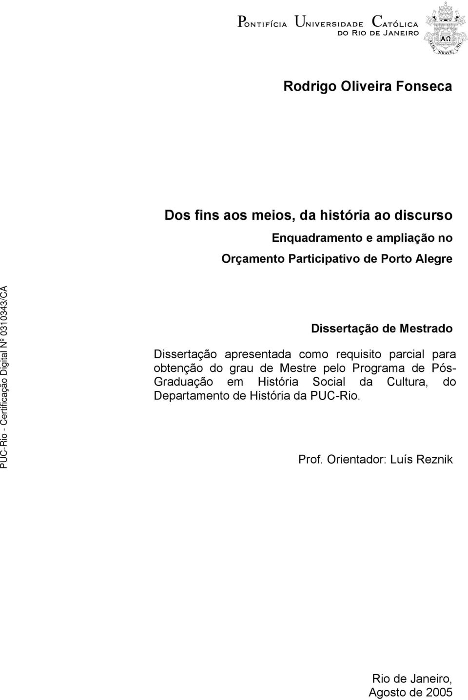 requisito parcial para obtenção do grau de Mestre pelo Programa de Pós- Graduação em História Social