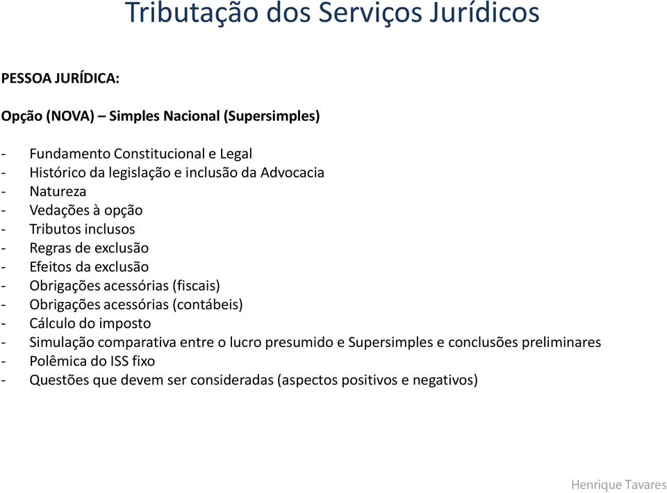 acessórias (fiscais) - Obrigações acessórias (contábeis) - Cálculo do imposto - Simulação comparativa entre o lucro presumido e