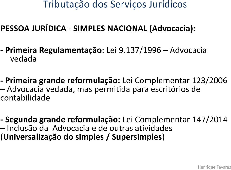 vedada, mas permitida para escritórios de contabilidade - Segunda grande reformulação: Lei