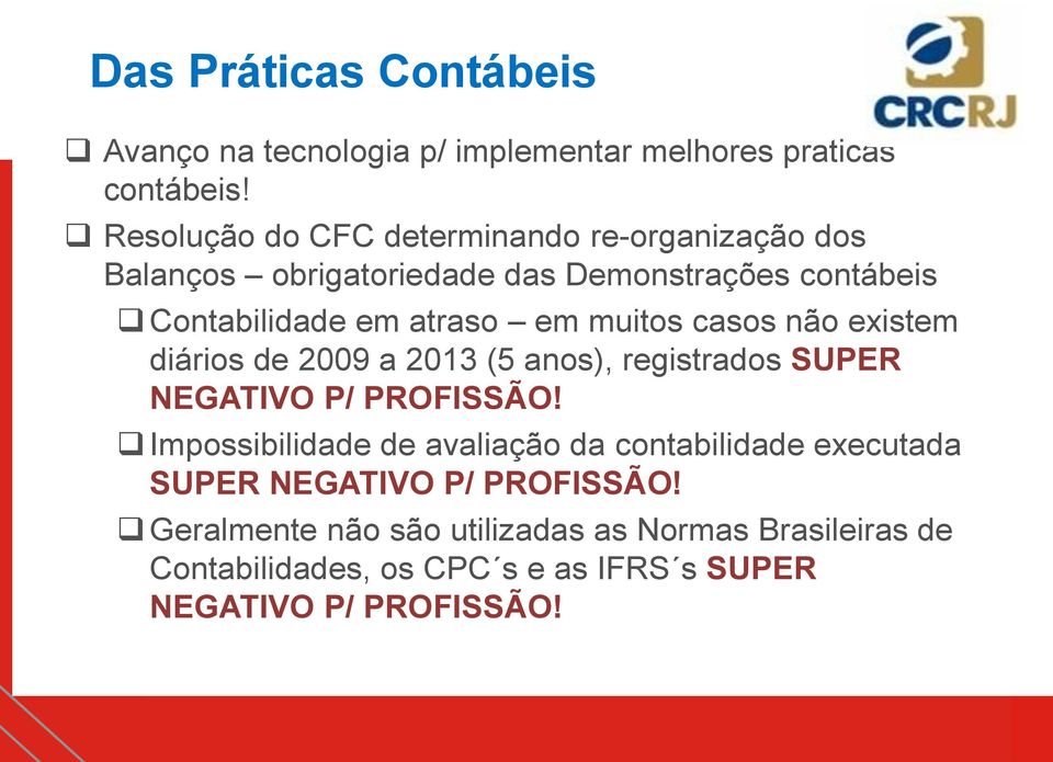 muitos casos não existem diários de 2009 a 2013 (5 anos), registrados SUPER NEGATIVO P/ PROFISSÃO!