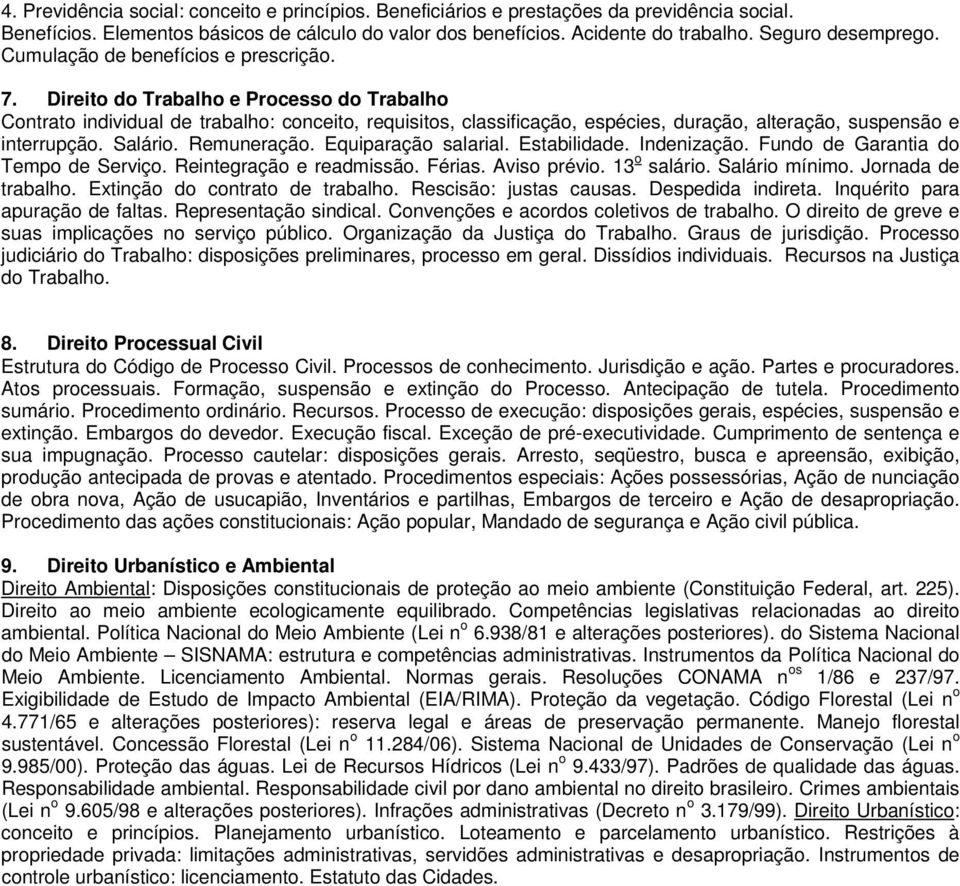 Direito do Trabalho e Processo do Trabalho Contrato individual de trabalho: conceito, requisitos, classificação, espécies, duração, alteração, suspensão e interrupção. Salário. Remuneração.