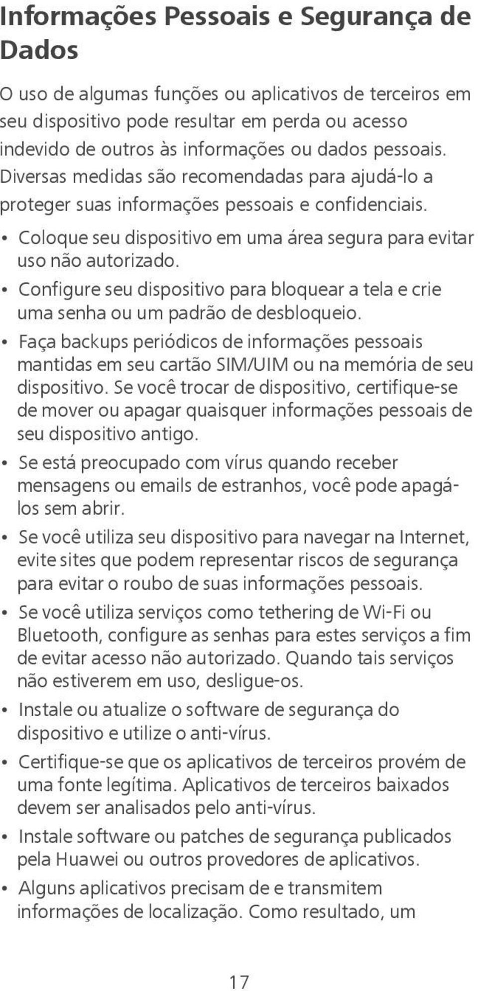 Configure seu dispositivo para bloquear a tela e crie uma senha ou um padrão de desbloqueio.