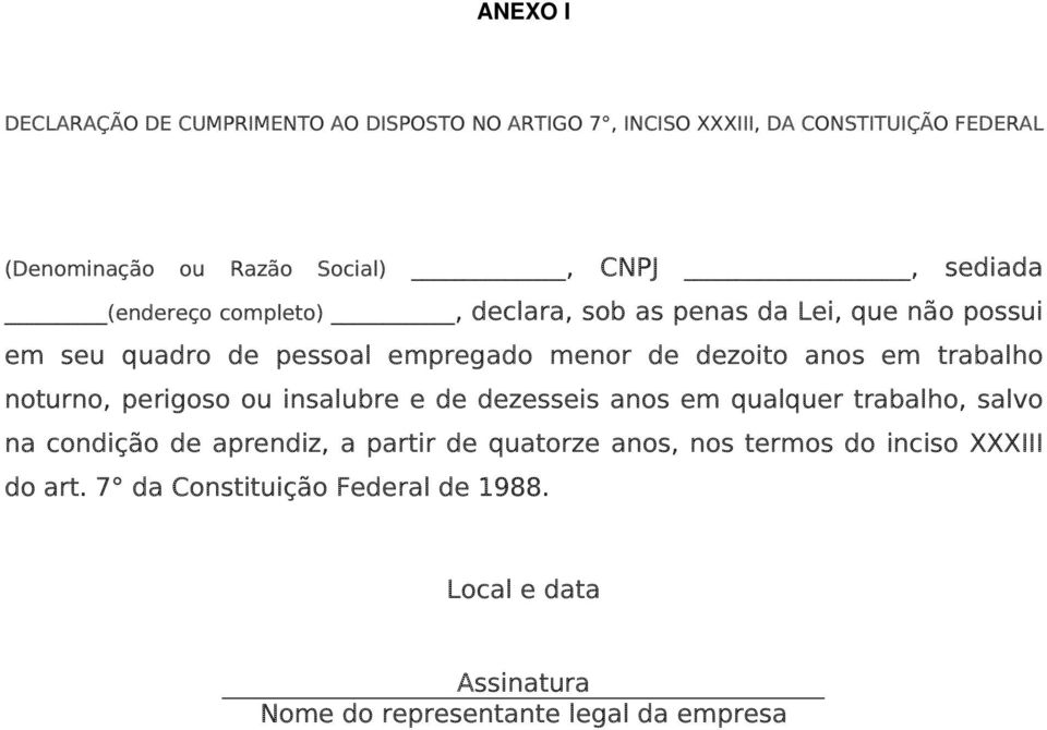 trabalho noturno, perigoso ou insalubre e de dezesseis anos em qualquer trabalho, salvo na condição de aprendiz, a partir de quatorze