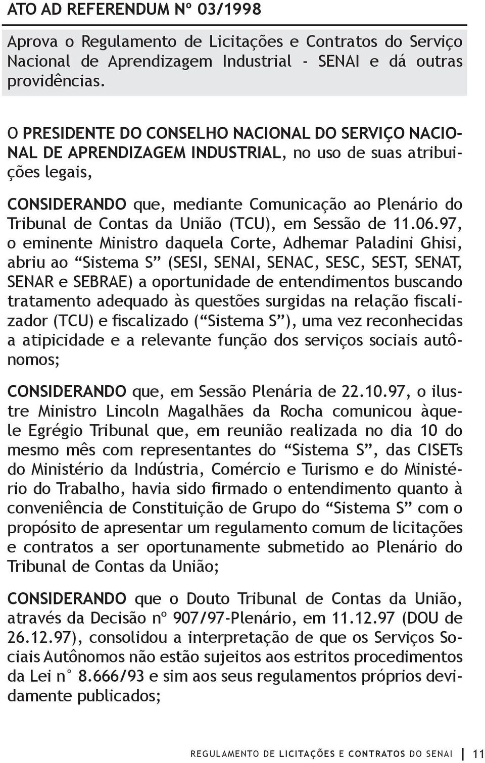 União (TCU), em Sessão de 11.06.