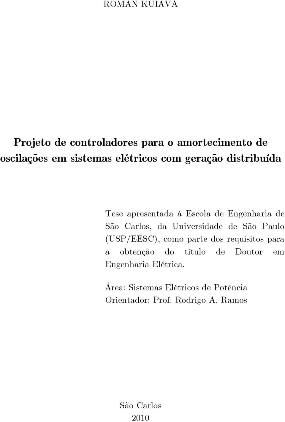 São Paulo (USP/EESC), como parte dos requisitos para a obtenção do título de Doutor em