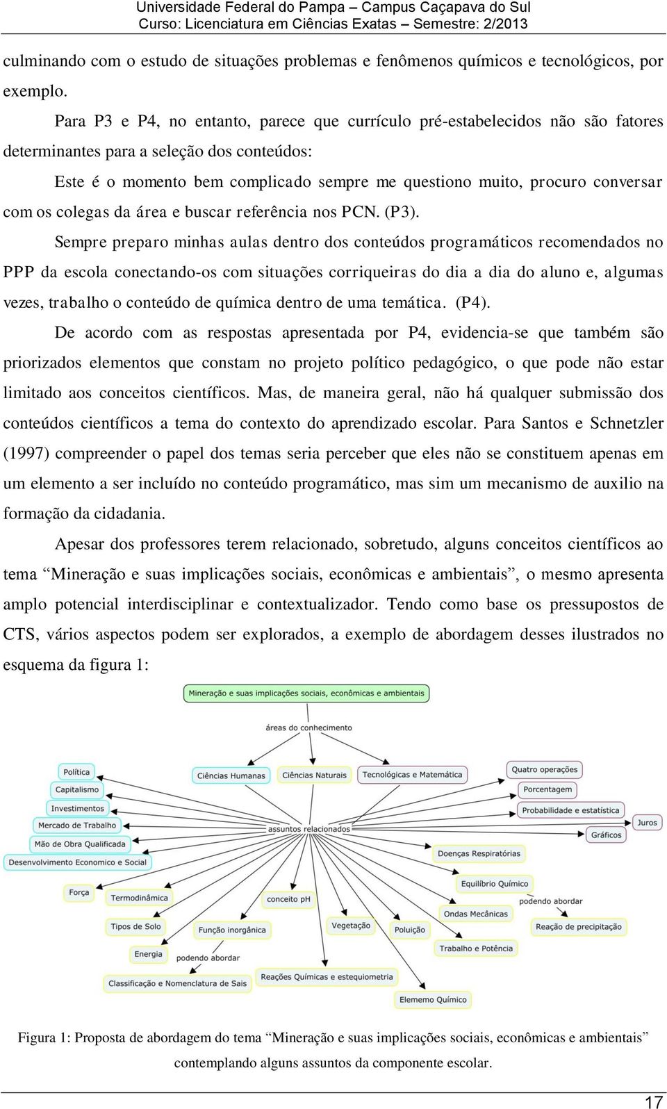 conversar com os colegas da área e buscar referência nos PCN. (P3).