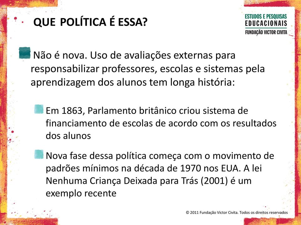 tem longa história: Em 1863, Parlamento britânico criou sistema de financiamento de escolas de acordo com os