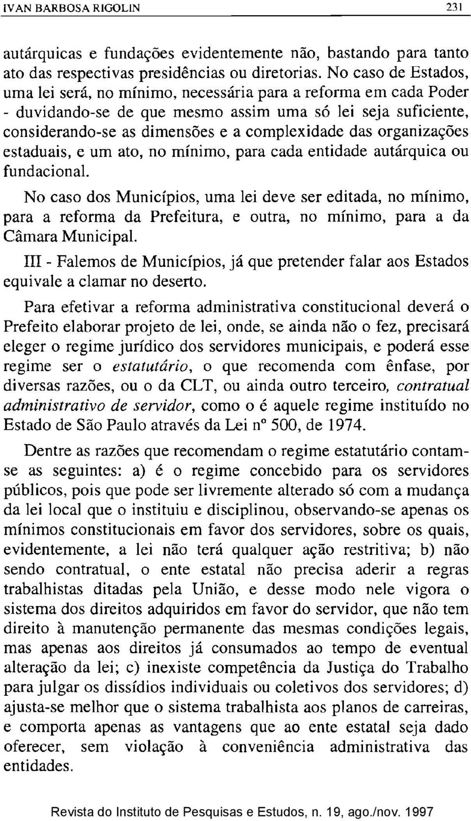 organizações estaduais, e um ato, no mínimo, para cada entidade autárquica ou fundacional.