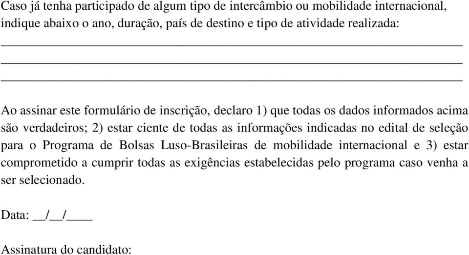 ciente de todas as informações indicadas no edital de seleção para o Programa de Bolsas Luso-Brasileiras de mobilidade internacional e 3)