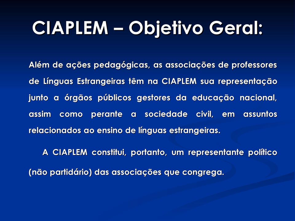 nacional, assim como perante a sociedade civil, em assuntos relacionados ao ensino de línguas