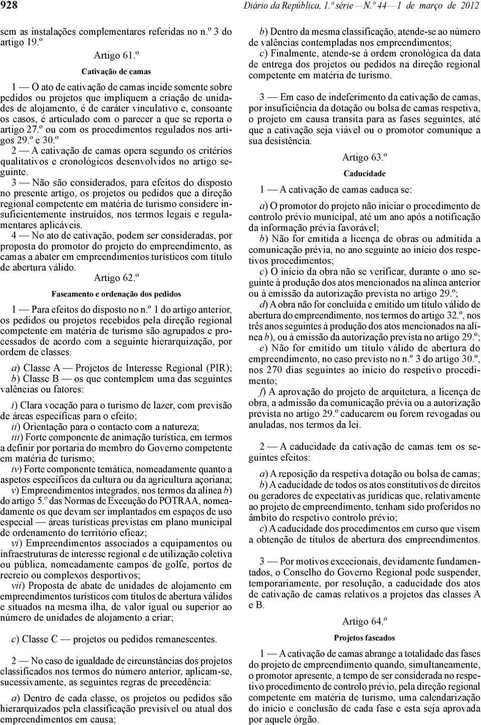 articulado com o parecer a que se reporta o artigo 27.º ou com os procedimentos regulados nos artigos 29.º e 30.