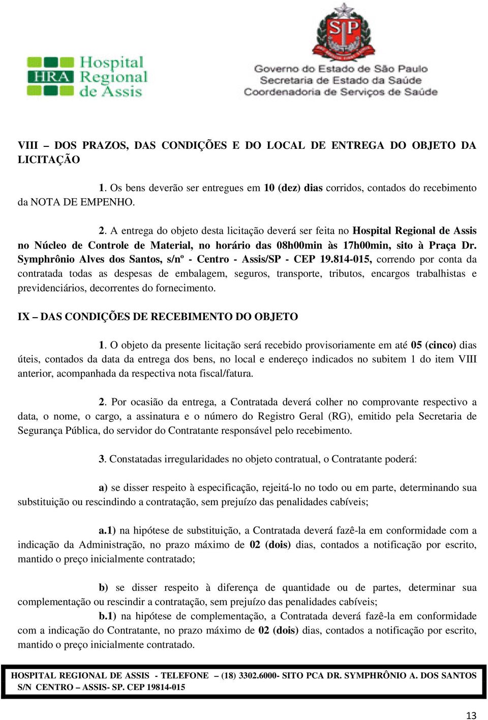 Symphrônio Alves dos Santos, s/nº - Centro - Assis/SP - CEP 19.