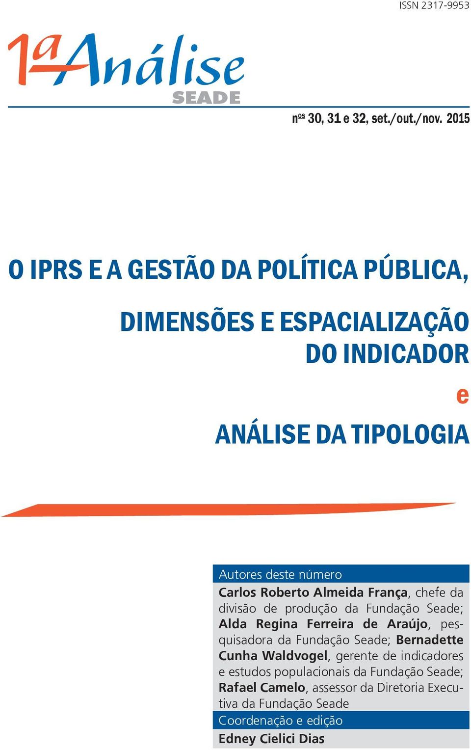 Carlos Roberto Almeida França, chefe da divisão de produção da Fundação Seade; Alda Regina Ferreira de Araújo, pesquisadora da