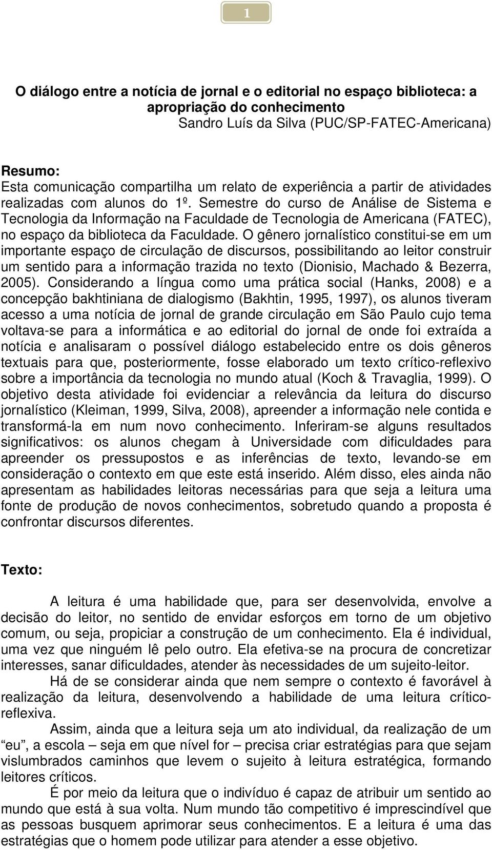 Semestre do curso de Análise de Sistema e Tecnologia da Informação na Faculdade de Tecnologia de Americana (FATEC), no espaço da biblioteca da Faculdade.