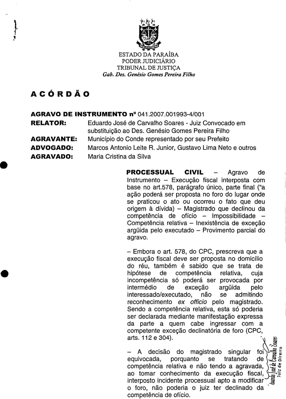 Genésio Gomes Pereira Filho AGRAVANTE: Município do Conde representado por seu Prefeito ADVOGADO: Marcos Antonio Leite R.