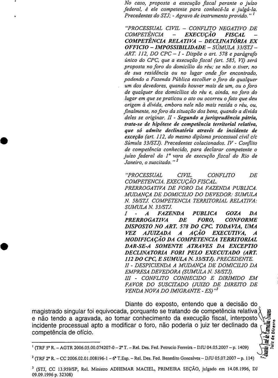 578 e parágrafo único do CPC, que a execução fiscal (art.