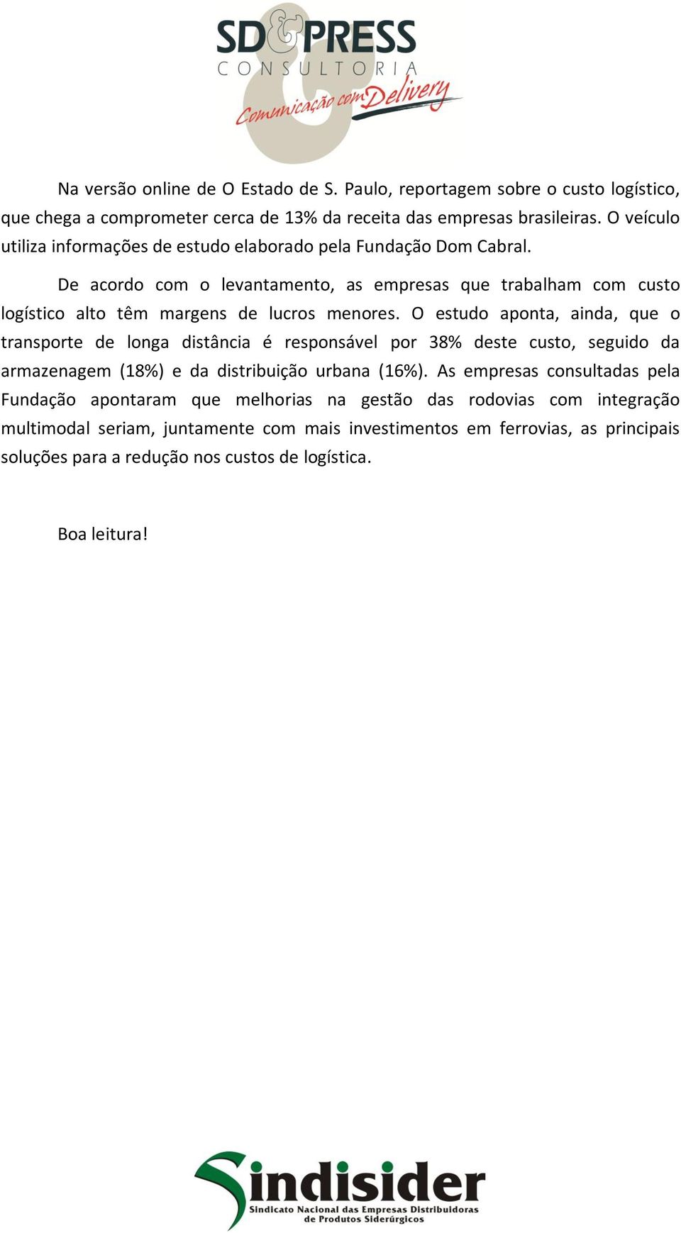 De acordo com o levantamento, as empresas que trabalham com custo logístico alto têm margens de lucros menores.