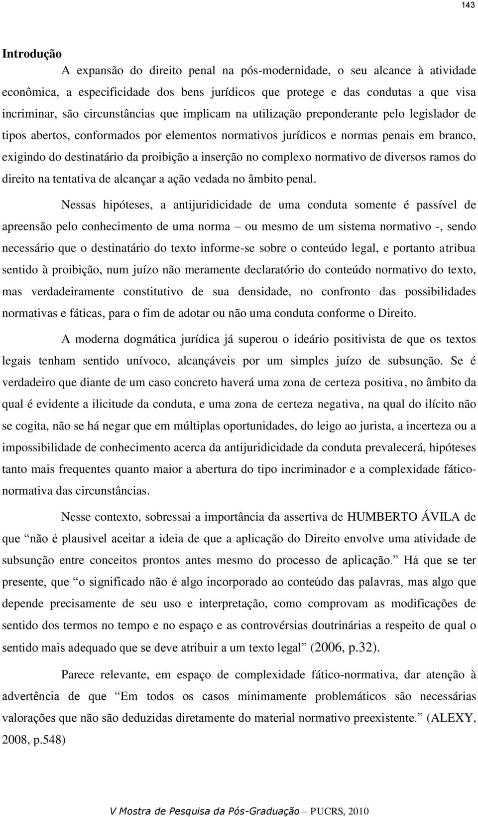 proibição a inserção no complexo normativo de diversos ramos do direito na tentativa de alcançar a ação vedada no âmbito penal.