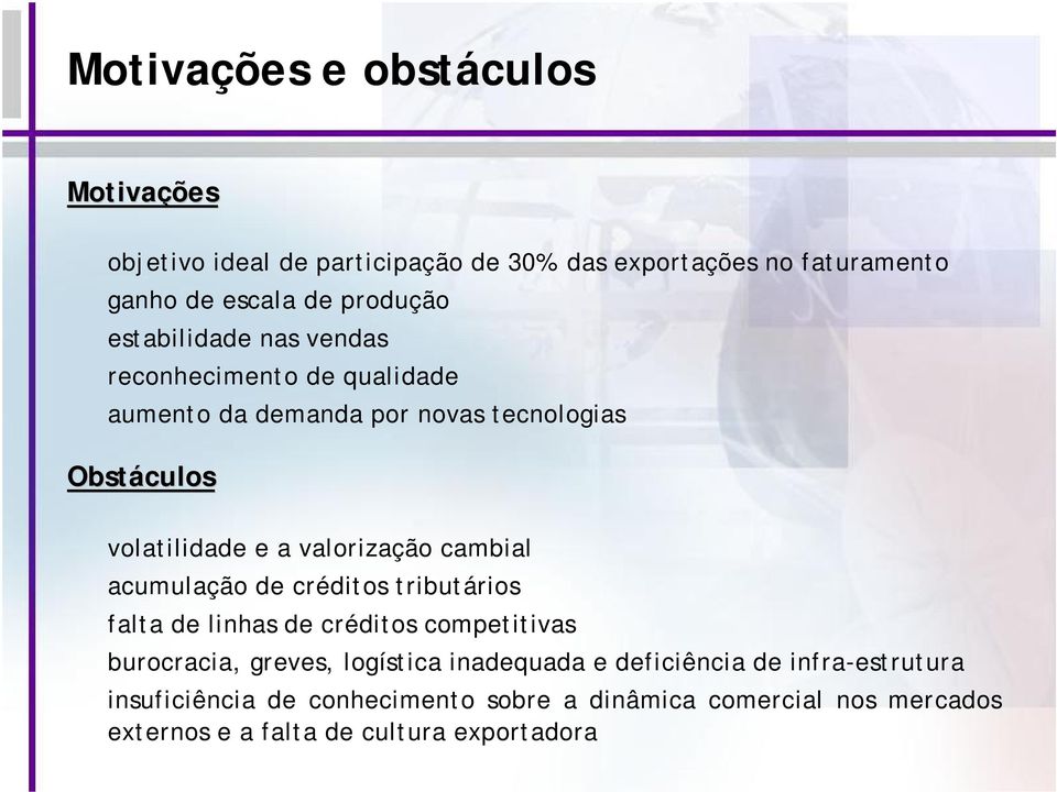 cambial acumulação de créditos tributários falta de linhas de créditos competitivas burocracia, greves, logística inadequada e