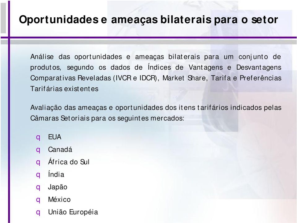 Tarifa e Preferências Tarifárias existentes Avaliação das ameaças e oportunidades dos itens tarifários indicados