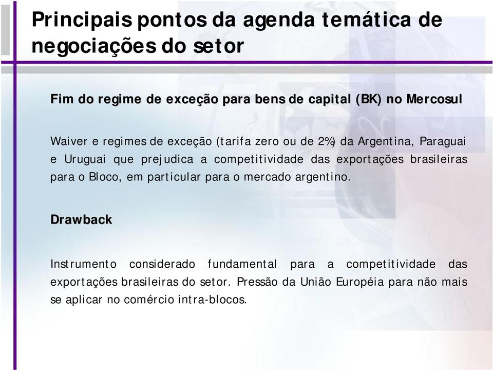 exportações brasileiras para o Bloco, em particular para o mercado argentino.