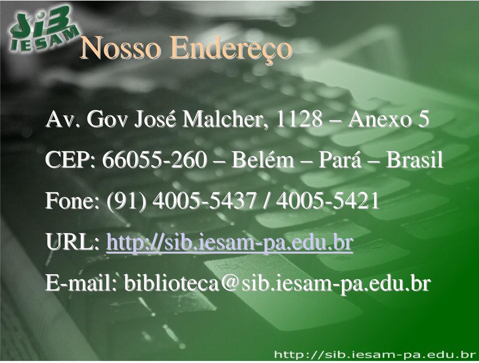 Pará Brasil Fone: (91) 4005-5437 5437 / 4005-5421